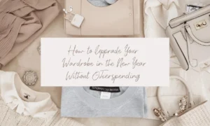 How to Upgrade Your Wardrobe in the New Year Without Overspending